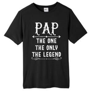 Pap The One The Only The Legend Fathers Day Gift For Pap Great Gift Tall Fusion ChromaSoft Performance T-Shirt