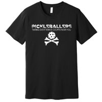 Pickleballers Taking Over Tennis Courts Near You Pickleball Premium T-Shirt