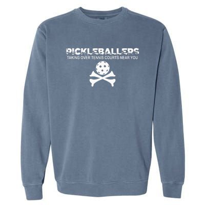 Pickleballers Taking Over Tennis Courts Near You Pickleball Garment-Dyed Sweatshirt