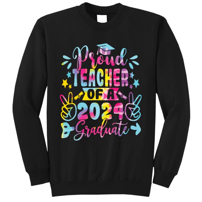 Proud Teacher Of A Class Of 2024 Graduate Tie Dye Sweatshirt