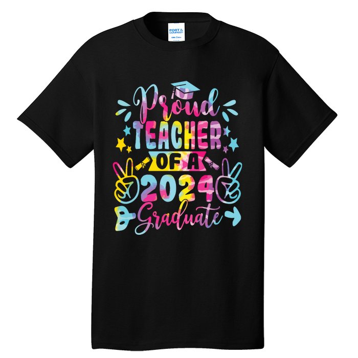 Proud Teacher Of A Class Of 2024 Graduate Tie Dye Tall T-Shirt