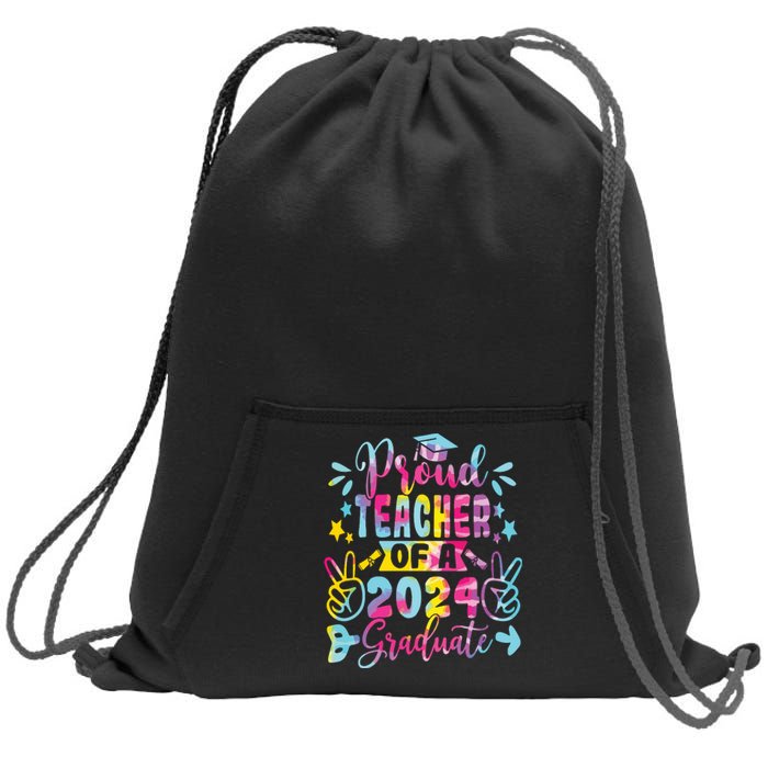 Proud Teacher Of A Class Of 2024 Graduate Tie Dye Sweatshirt Cinch Pack Bag