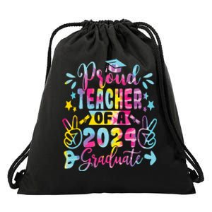 Proud Teacher Of A Class Of 2024 Graduate Tie Dye Drawstring Bag