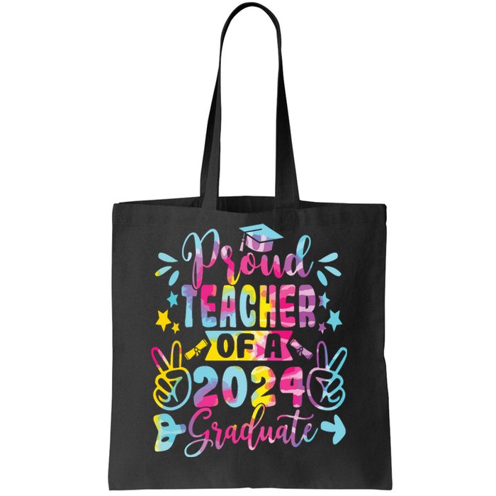 Proud Teacher Of A Class Of 2024 Graduate Tie Dye Tote Bag