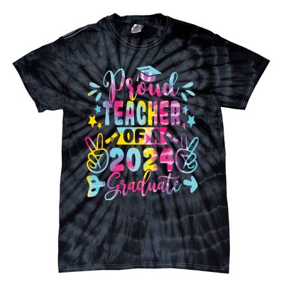 Proud Teacher Of A Class Of 2024 Graduate Tie Dye Tie-Dye T-Shirt