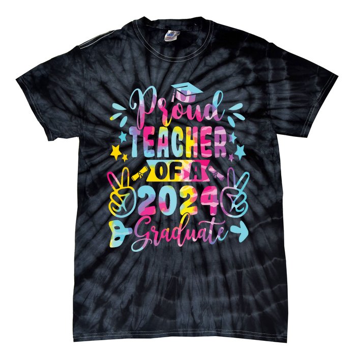 Proud Teacher Of A Class Of 2024 Graduate Tie Dye Tie-Dye T-Shirt