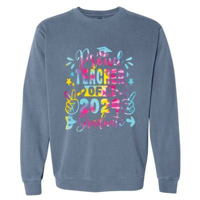 Proud Teacher Of A Class Of 2024 Graduate Tie Dye Garment-Dyed Sweatshirt