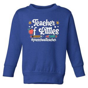 PreK Teacher Of Littles Preschool Teacher Gift Toddler Sweatshirt