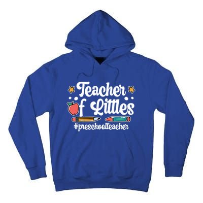 PreK Teacher Of Littles Preschool Teacher Gift Tall Hoodie