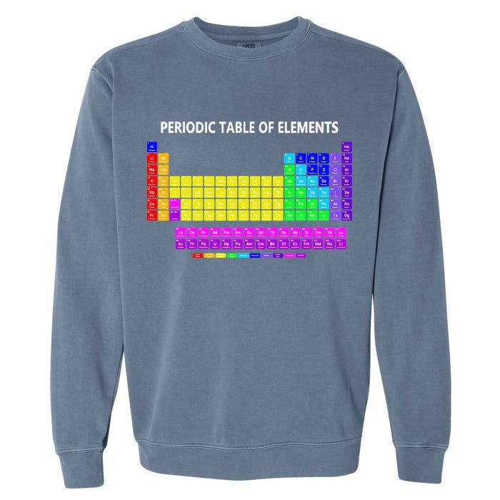 Periodic Table Of The Elements Chemists Nerd Chemistry Lover Garment-Dyed Sweatshirt