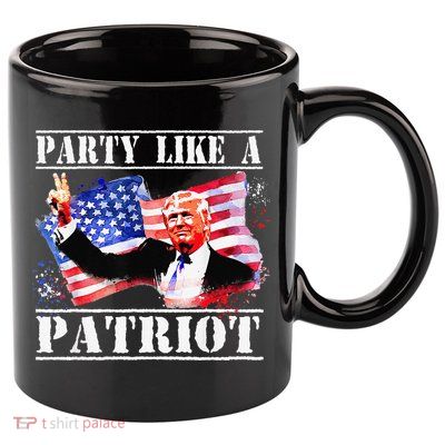 Pro Trump Party Like A Patriot Fourth Of July 4th 11oz C Handle Ceramic Mug