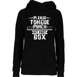 Please Tongue Punch My Fart Box Funny Word Pun Humor Sarcasm Womens Funnel Neck Pullover Hood