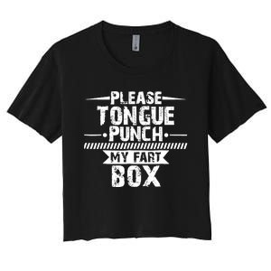 Please Tongue Punch My Fart Box Funny Word Pun Humor Sarcasm Women's Crop Top Tee