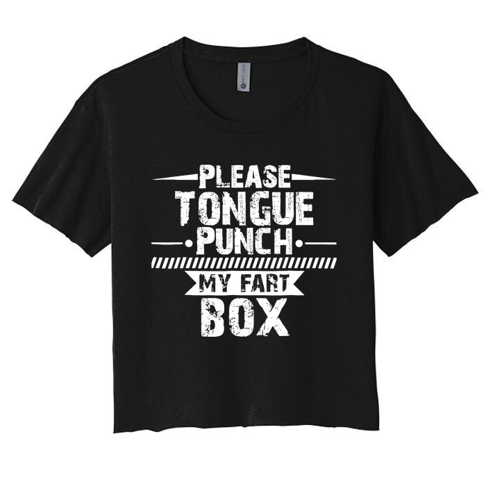 Please Tongue Punch My Fart Box Funny Word Pun Humor Sarcasm Women's Crop Top Tee