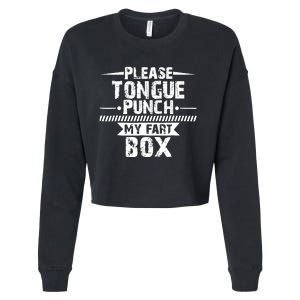 Please Tongue Punch My Fart Box Funny Word Pun Humor Sarcasm Cropped Pullover Crew