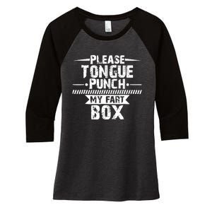 Please Tongue Punch My Fart Box Funny Word Pun Humor Sarcasm Women's Tri-Blend 3/4-Sleeve Raglan Shirt