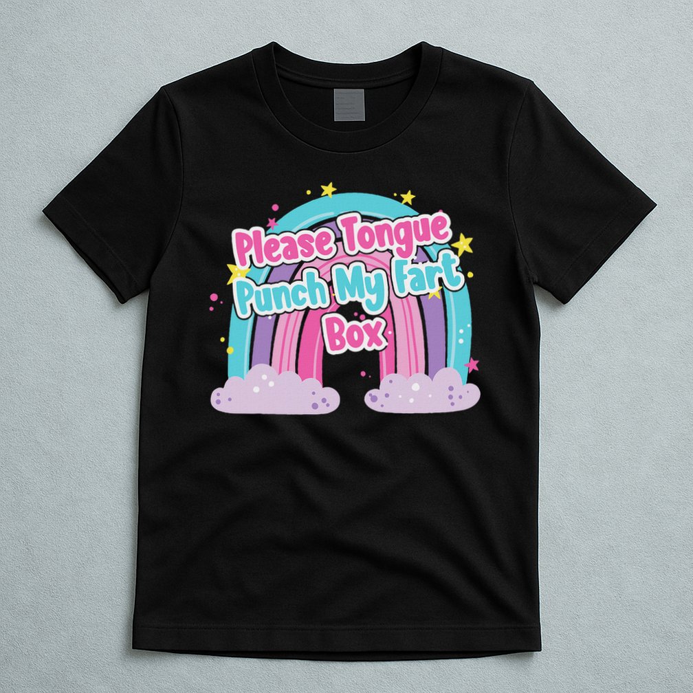 Please Tongue Punch My Fart Box Adult Humor Inappropriate T-Shirt