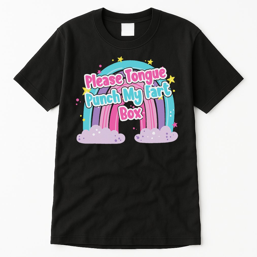 Please Tongue Punch My Fart Box Adult Humor Inappropriate Tall T-Shirt