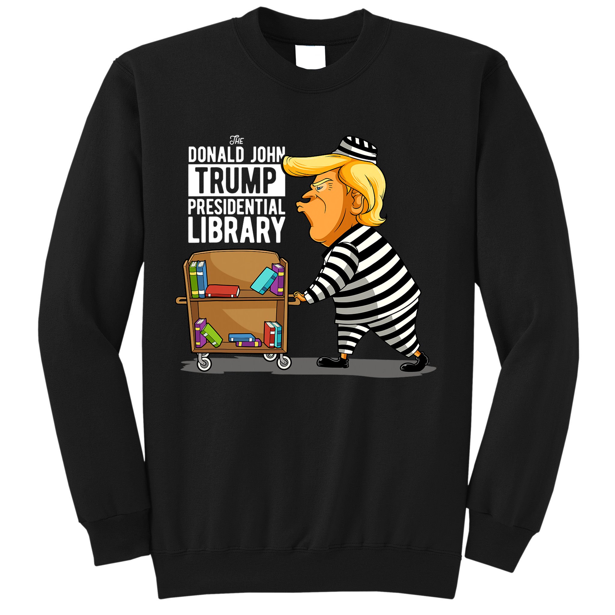 Prison Trump Presidential Library Funny Anti Trump Sweatshirt
