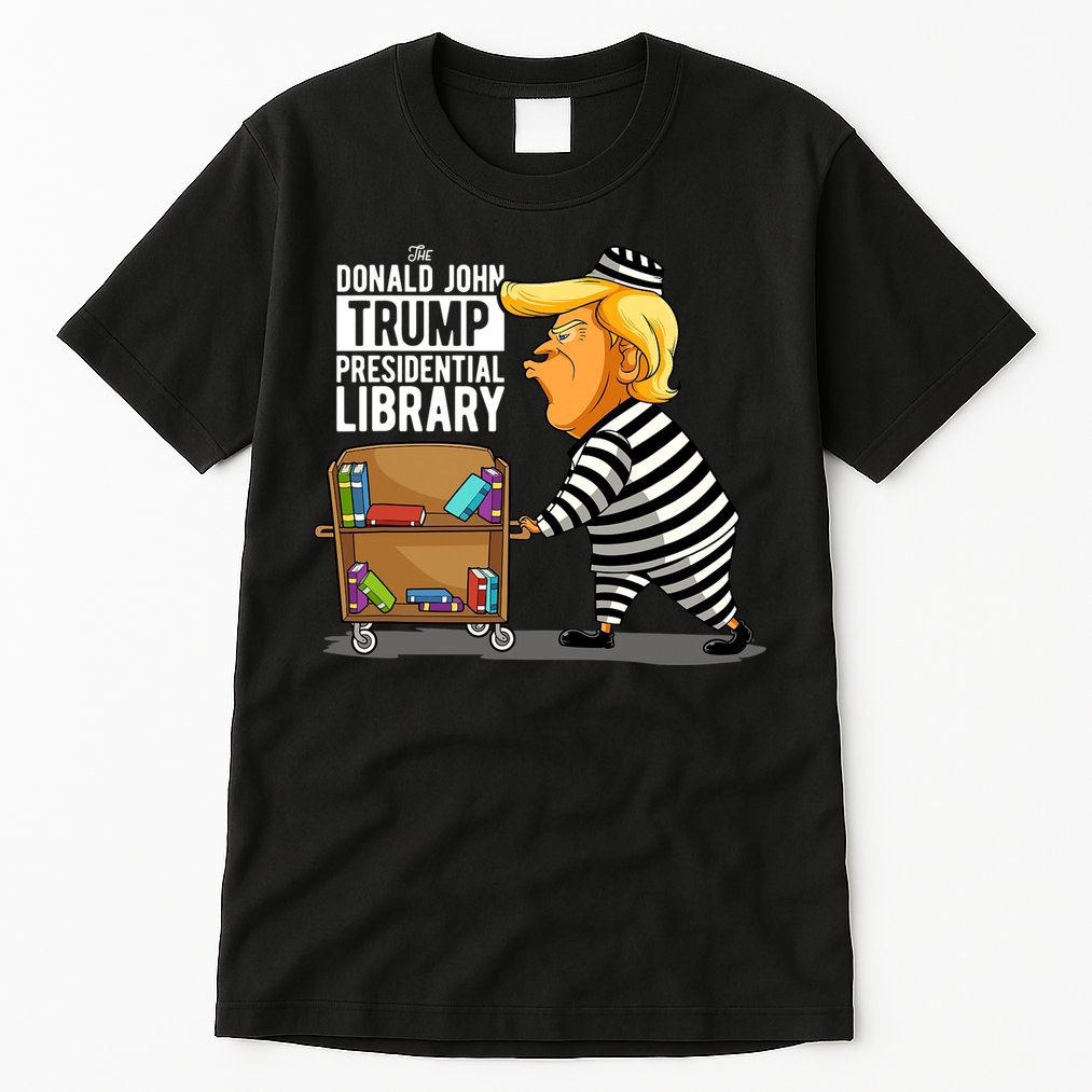 Prison Trump Presidential Library Funny Anti Trump Tall T-Shirt