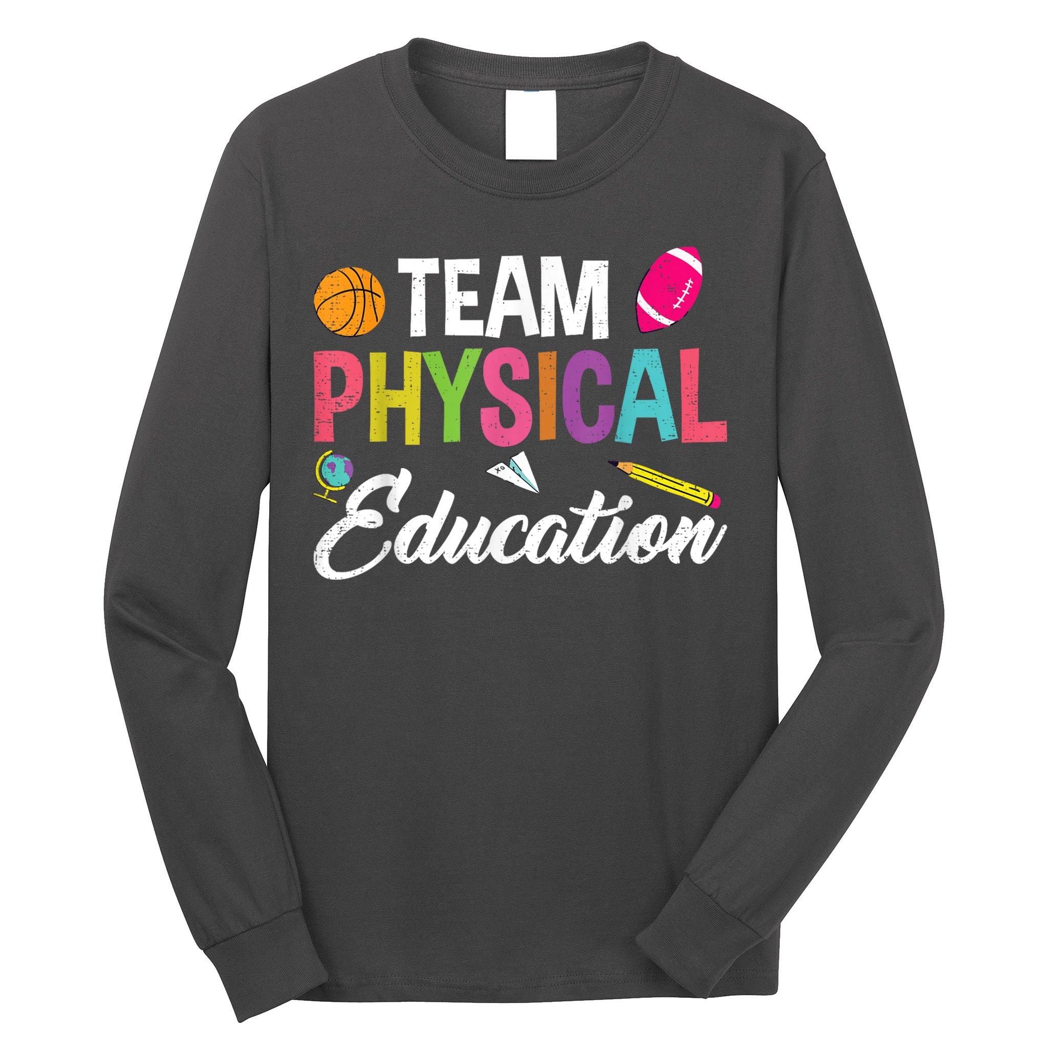 P.E. Team Physical Education School Fitness PE Teacher Long Sleeve Shirt