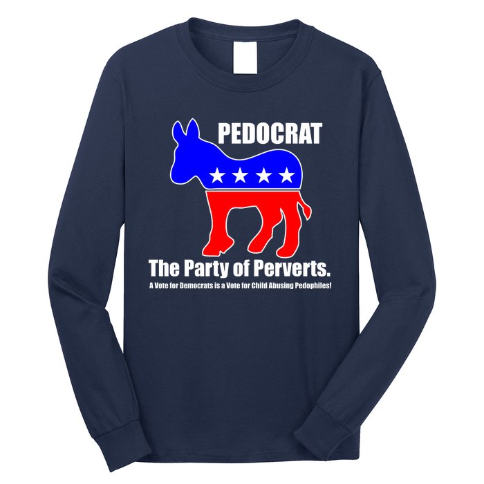 Pedocrat The Party Of Perverts Long Sleeve Shirt