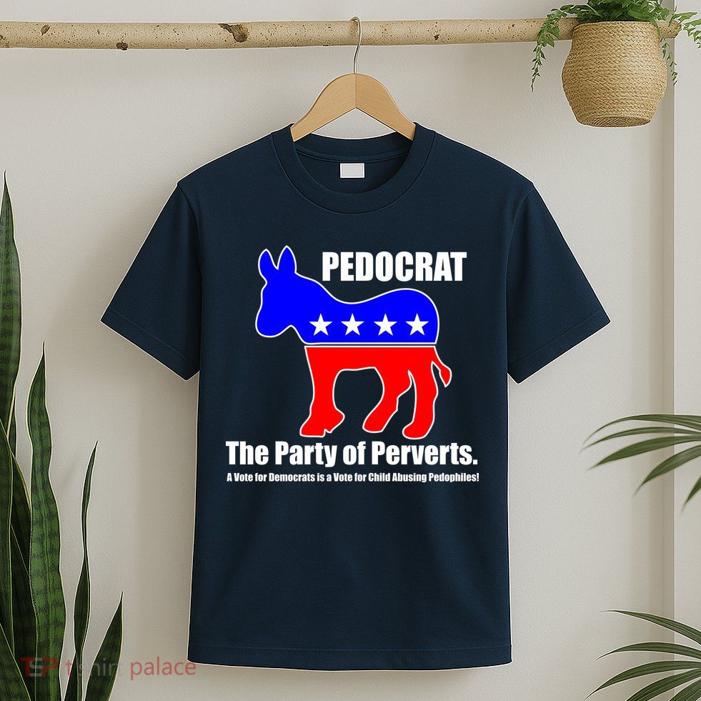 Pedocrat The Party Of Perverts T-Shirt