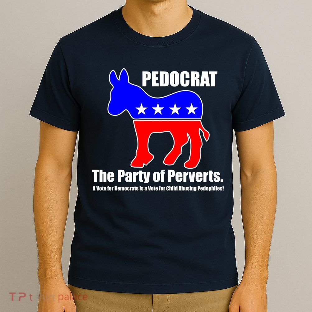Pedocrat The Party Of Perverts T-Shirt