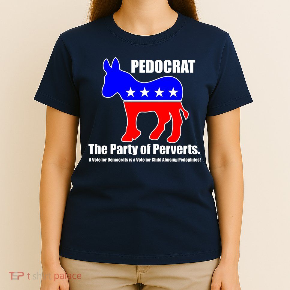 Pedocrat The Party Of Perverts T-Shirt