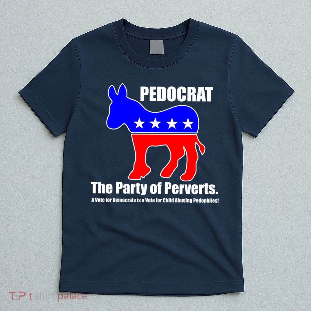 Pedocrat The Party Of Perverts T-Shirt