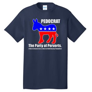 Pedocrat The Party Of Perverts Tall T-Shirt