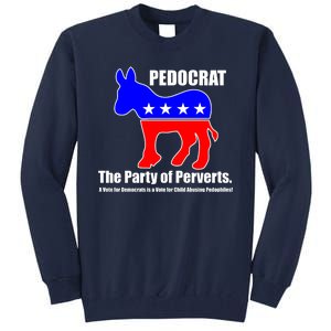 Pedocrat The Party Of Perverts Tall Sweatshirt