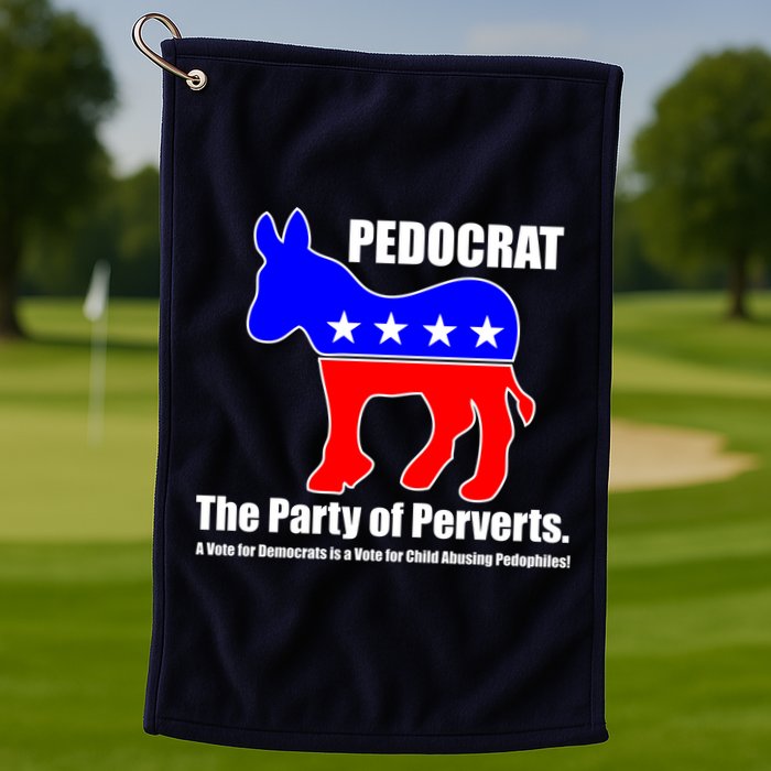 Pedocrat The Party Of Perverts Golf Towel