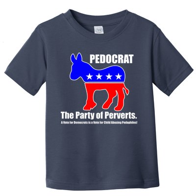 Pedocrat The Party Of Perverts Toddler T-Shirt