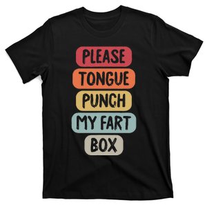 Please Tongue Punch My Fart Box Funny Word Pun Humor Sarcasm T-Shirt