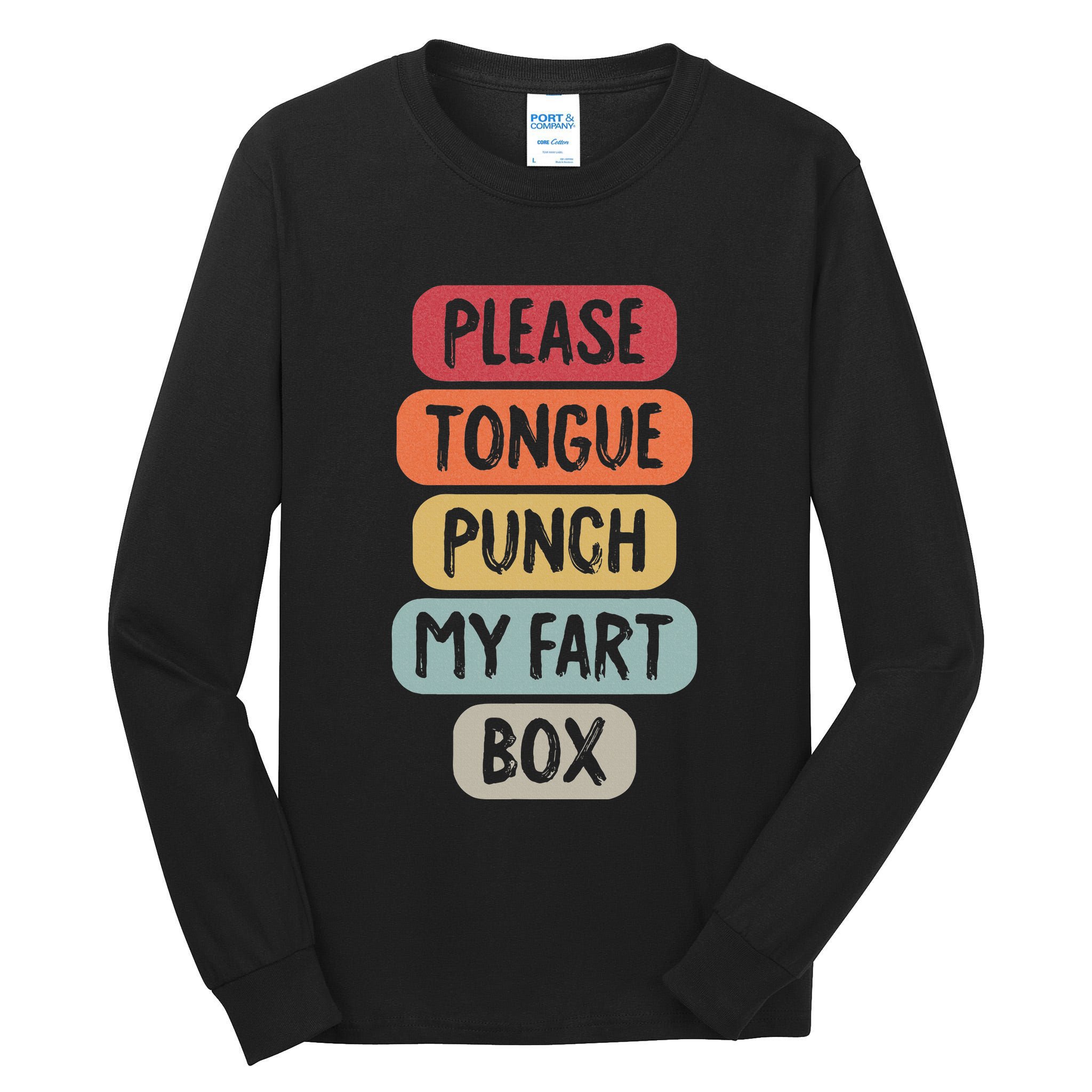 Please Tongue Punch My Fart Box Funny Word Pun Humor Sarcasm Tall Long Sleeve T-Shirt
