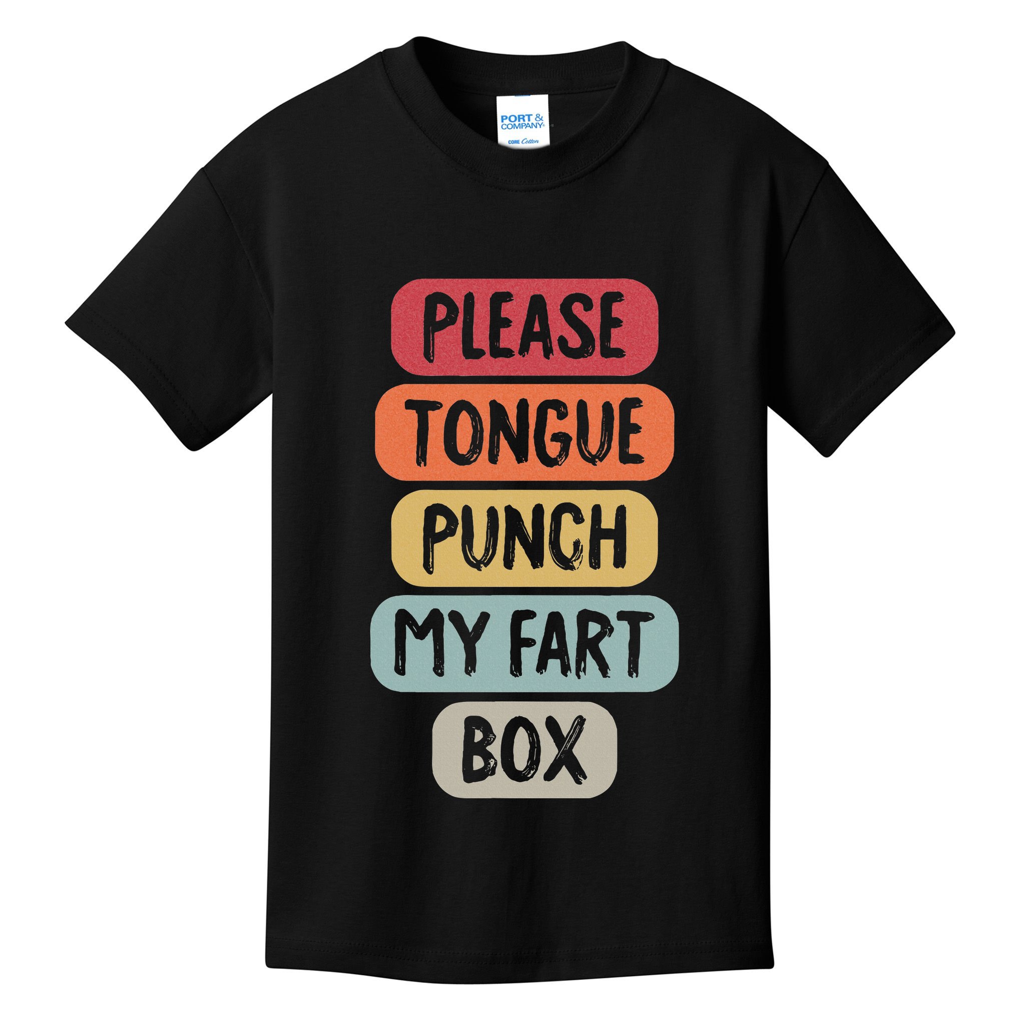 Please Tongue Punch My Fart Box Funny Word Pun Humor Sarcasm Kids T-Shirt
