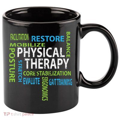Physical Therapist PT Gift Motivational Physical Therapy 11oz C Handle Ceramic Mug