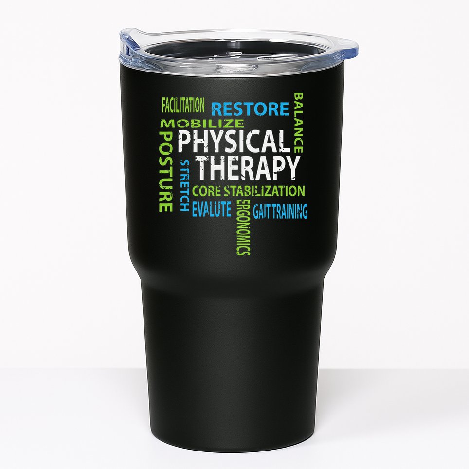 Physical Therapist PT Gift Motivational Physical Therapy Tumbler