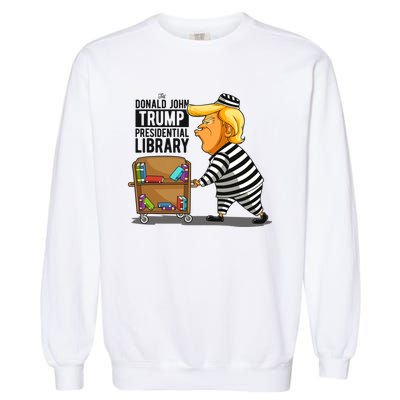 Prison Trump Presidential Library Funny Anti Trump Garment-Dyed Sweatshirt