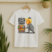 Prison Trump Presidential Library Funny Anti Trump T-Shirt