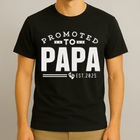 Promoted To Papa 2025 New 1st First Time Papa Dad Father T-Shirt
