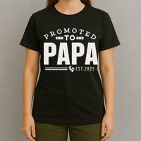 Promoted To Papa 2025 New 1st First Time Papa Dad Father T-Shirt