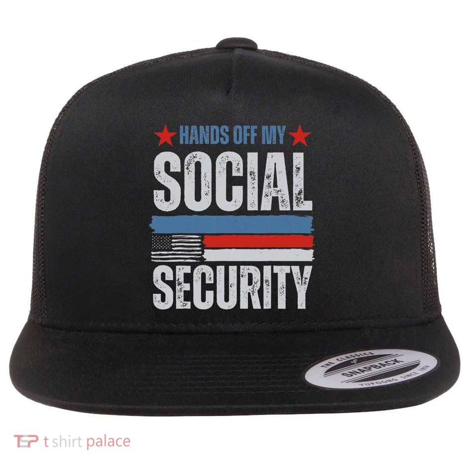 Proud To Protect My Social Security Benefits Hands Off Flat Bill Trucker Hat