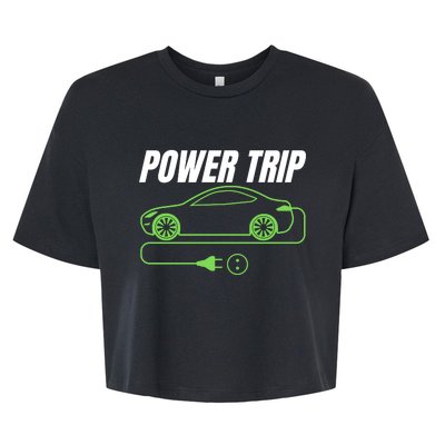 Power Trip, Proud S EV Owner, Drive EVs Funny Electric Car Bella+Canvas Jersey Crop Tee