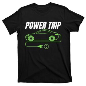 Power Trip, Proud S EV Owner, Drive EVs Funny Electric Car T-Shirt