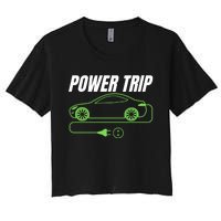 Power Trip, Proud S EV Owner, Drive EVs Funny Electric Car Women's Crop Top Tee