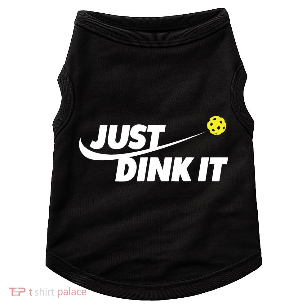 Pickleball Tshirts Pickleball Shirt Just Dink It TShirt Doggie Tank