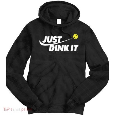 Pickleball Tshirts Pickleball Shirt Just Dink It TShirt Tie Dye Hoodie