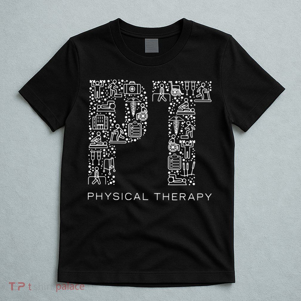Physical Therapist Physical Therapy Gift PT Month T-Shirt